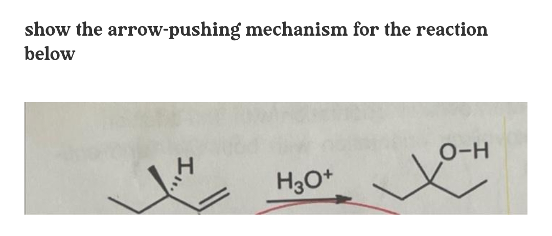 show the arrow-pushing mechanism for the reaction
below
O-H
エ.
