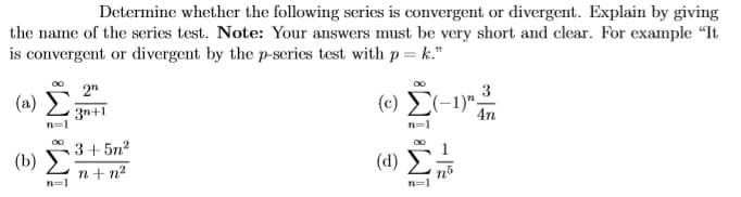 2"
(a)
3
3n+1
(c) E(-1)";
4n
n=1
(b) 3+5n²
(4) E
n+ n2
n=1
n=1
