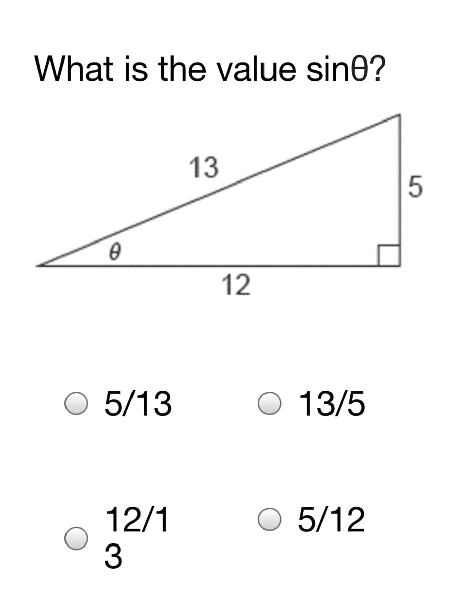 What is the value sin0?
13
12
5/13
13/5
12/1
3
5/12
