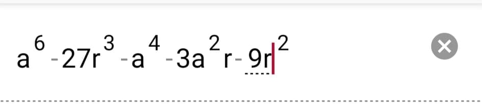 a6-27r° a*-3a?r-91²
-27г
4
-а -За r-
%3D
