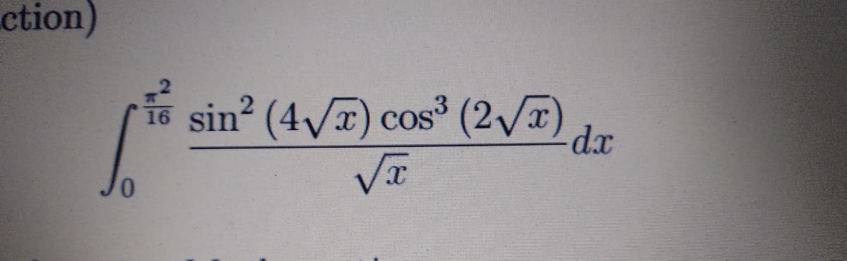 ction)
sin (4/T) cos® (2VI) d.
16
0.
