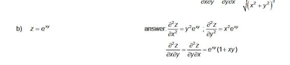 öxöy
öyöx
b) z= e"
= y*ew ;
answer
= x°e"
ax?
ây?
=e" (1+ xy)
ôxây ayêx
