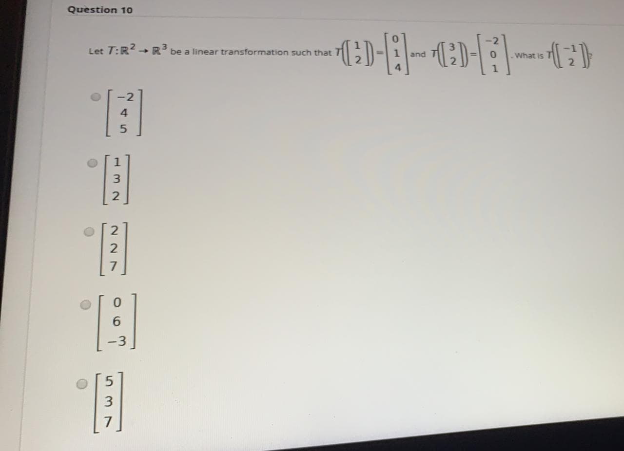 T:R2 - R3
be a linear transformation such that
Let
and
What is
