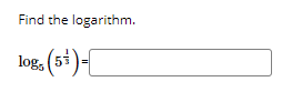 Find the logarithm.
log, (5i)-[
