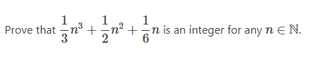 1
1
Prove that -n³
n³ +n? +n is an integer for anyne N.
+an is an integer for any n e N.
2
