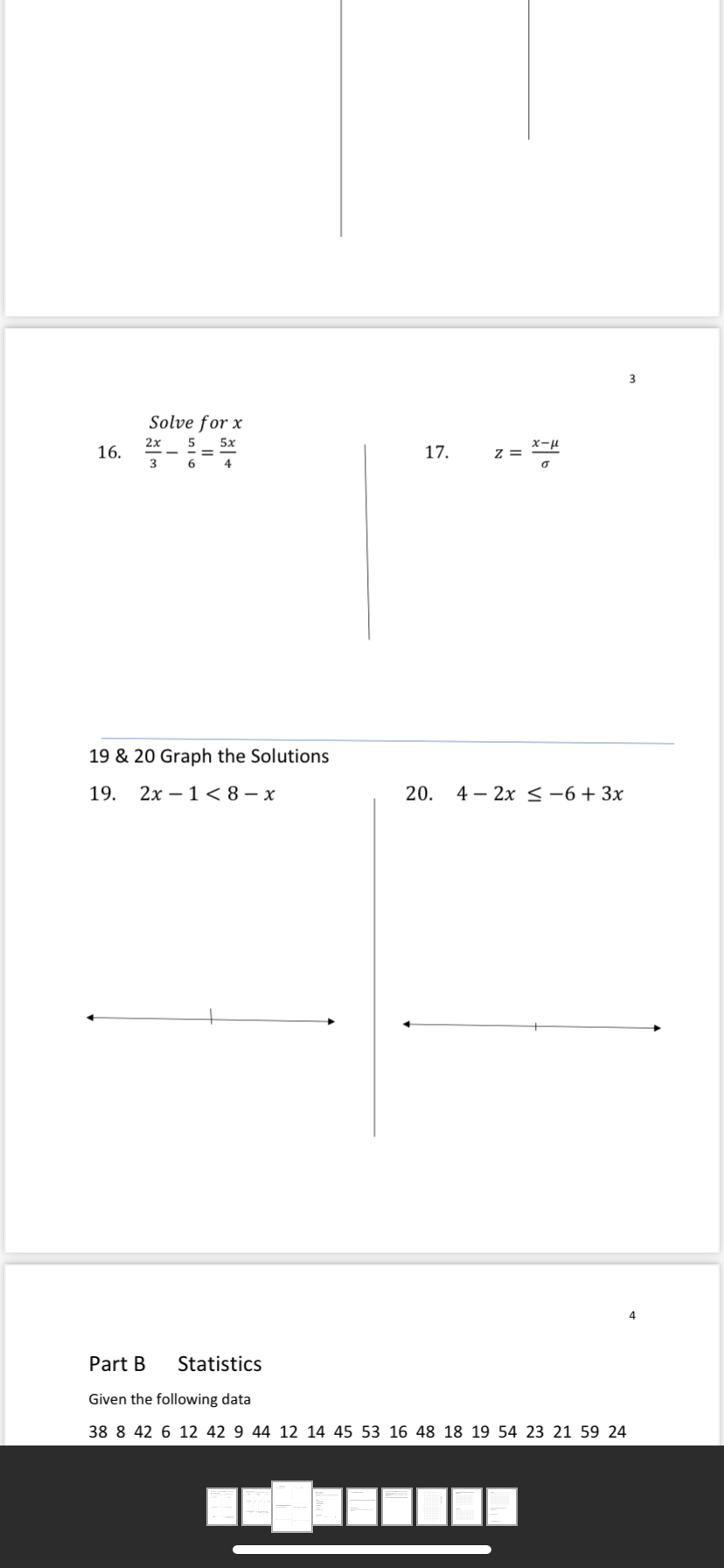 Solve for x
2x
5
5x
16.
17.
x-u
z =
4
19 & 20 Graph the Solutions
19.
2х — 1 <8 — х
20.
4 – 2x <-6 + 3x
Part B
Statistics
Given the following data
38 8 42 6 12 42 9 44 12 14 45 53 16 48 18 19 54 23 21 59 24
