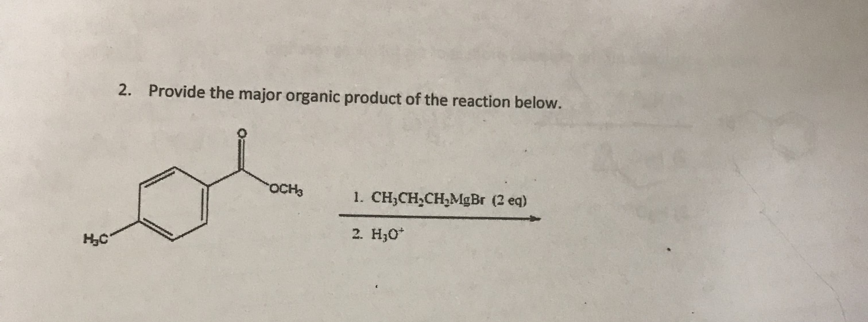 Provide the major organic product of the reaction below.
2.
OCH3
1. CH,CH2CH,MgBr (2 eq)
2. H30*
HyC
