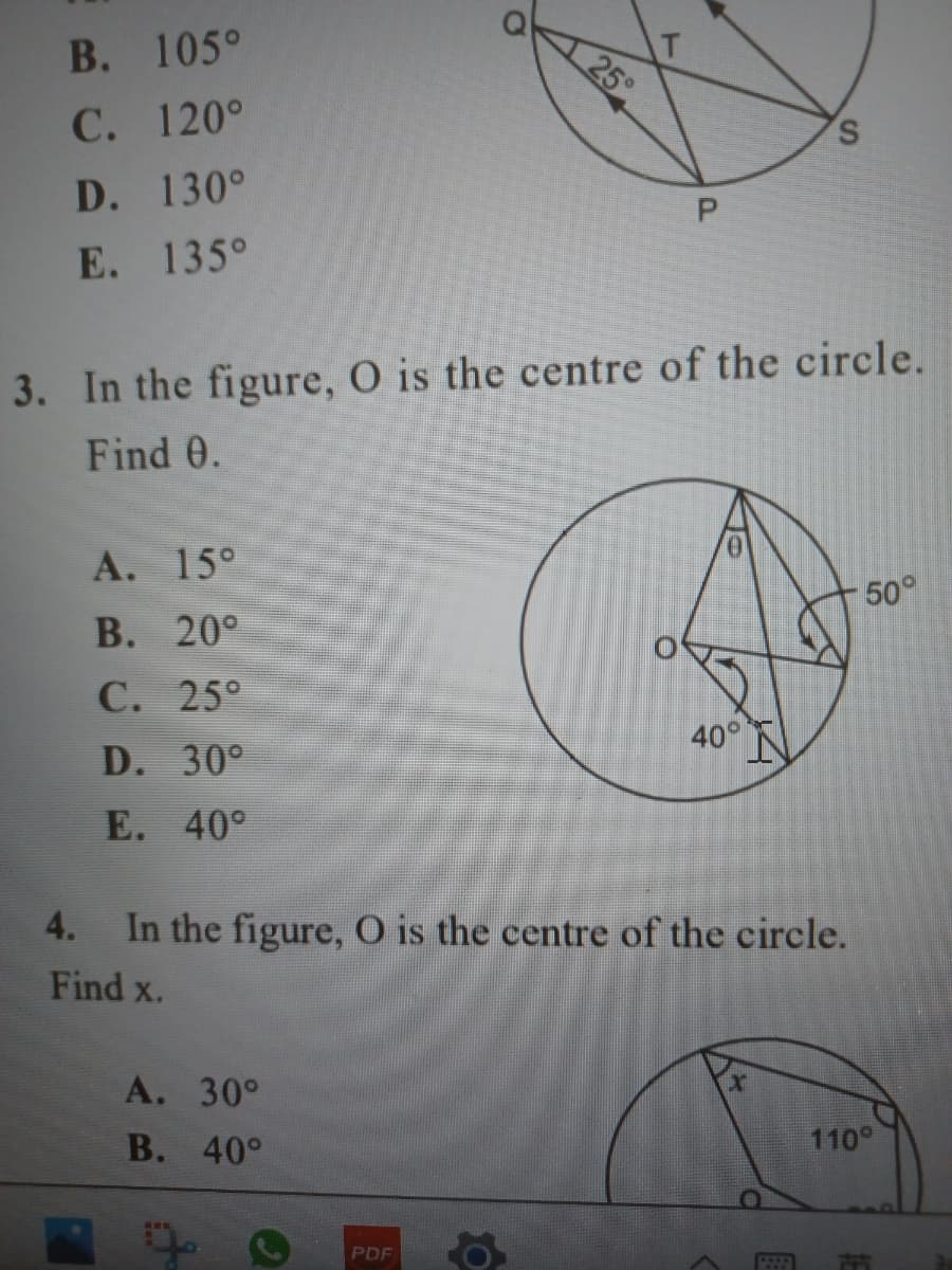 В. 105°
25°
С. 120°
D. 130°
Е. 135°
3. In the figure, O is the centre of the circle.
Find 0.
А.
15°
50°
В. 20°
С. 25°
40°
D. 30°
E. 40°
4. In the figure, O is the centre of the circle.
Find x.
А. 30°
B. 40°
110°
PDF
GEEER
S.
