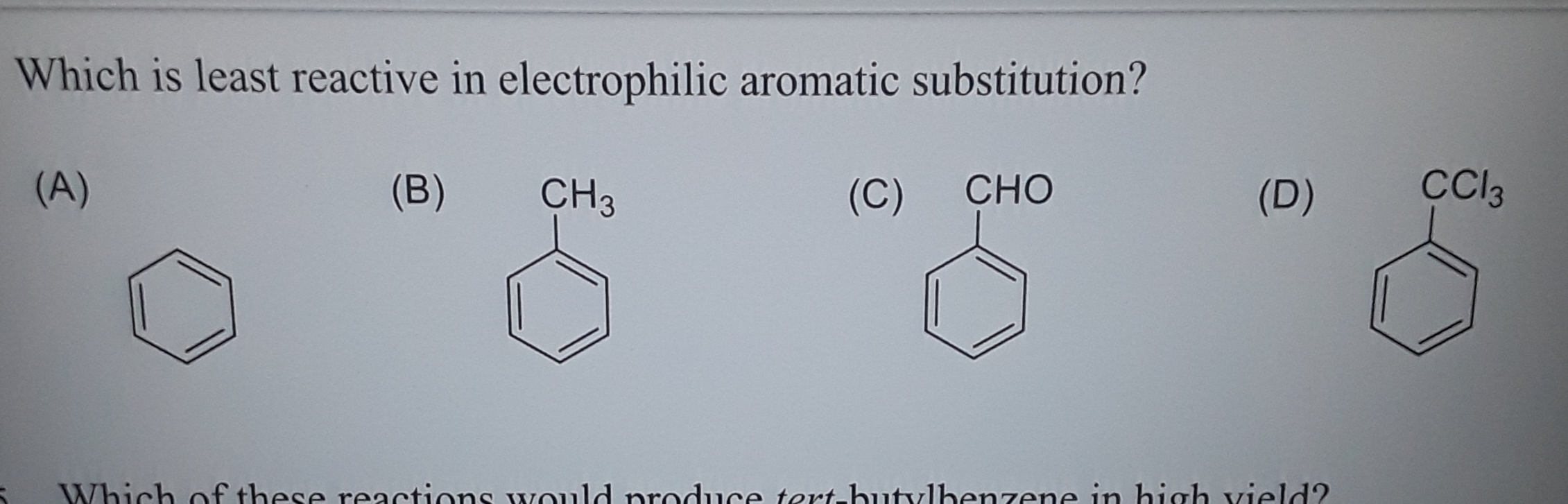 Which is least reactive in electrophilic aromatic substitution?
(A)
(B)
CH3
(C)
CHO
(D)
C3

