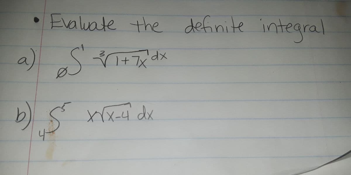 Evaluate the definite integral
वररका रih
a)) S
I+7xdx
ベメー4 dx
4-
