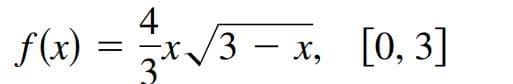 4
f(x) = /3 – x, [0, 3]
3
