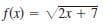 f(x) = V2r + 7
