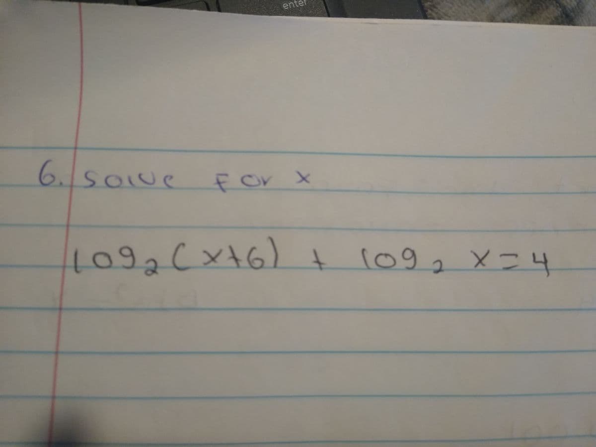 enter
6.soue
SOIve
for X
1092(x16
) t 1092 X =4
