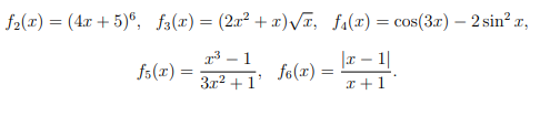 f2(x) = (4x + 5)°, f3(x) = (2x² +x)VI, fa(x) = cos(3x) – 2 sin? r,
r3 – 1
|r – 1|
I +1
fs(x) =
fo(x) =
3x2 +1'
