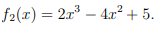 f2(x) = 2x – 4.r² + 5.
