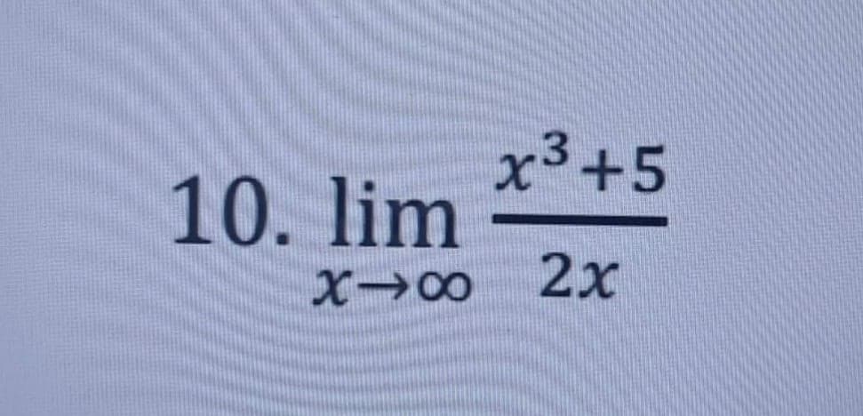 10. lim
X-8
x3 +5
2x