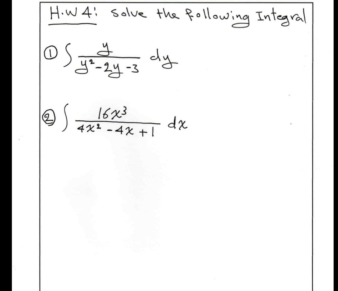 HiW 4: solve tha following Integral
dy
16x3
dx
4x2 -4x +

