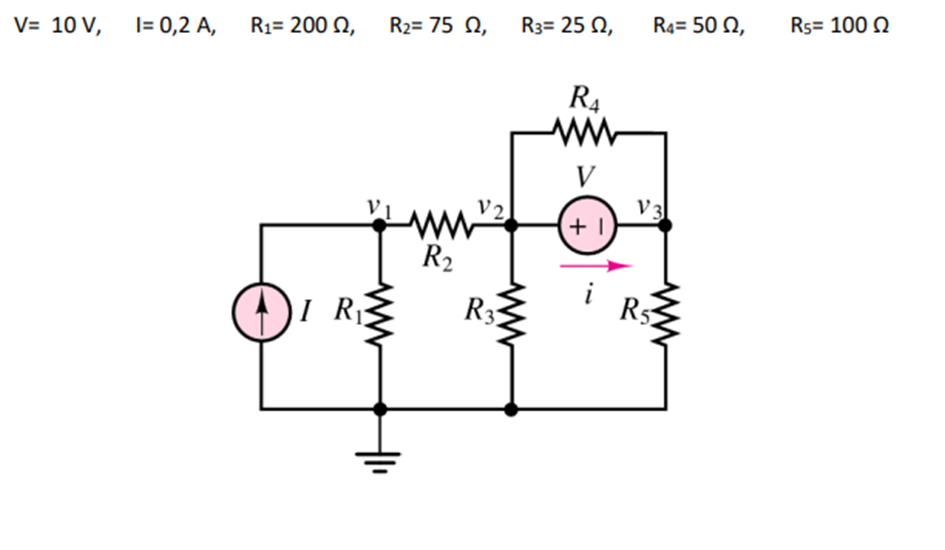 V= 10 V, I= 0,2 A, R₁= 200 2,
R₂= 75 0,
I R₁
www
www
R₂
V2.
R3
R3= 25 2,
R4
ww
V
+1
R4= 50 2,
V3
i R
ww
R5= 100 Q