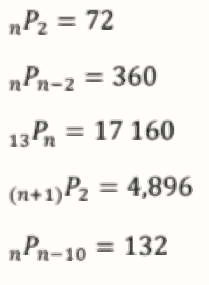 nP2 = 72
nPn-2 = 360
= 360
13 Pn = 17 160
(n+1)P2 = 4,896
nPn-10 = 132
