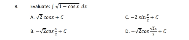 8.
Evaluate: [ V1– cos x dx
A. V2 cosx + C
C.
B.-VZcos를 +C
D. -VZcos * + C
