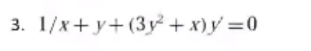 3. 1/x+y+(3y² + x)y' =0
