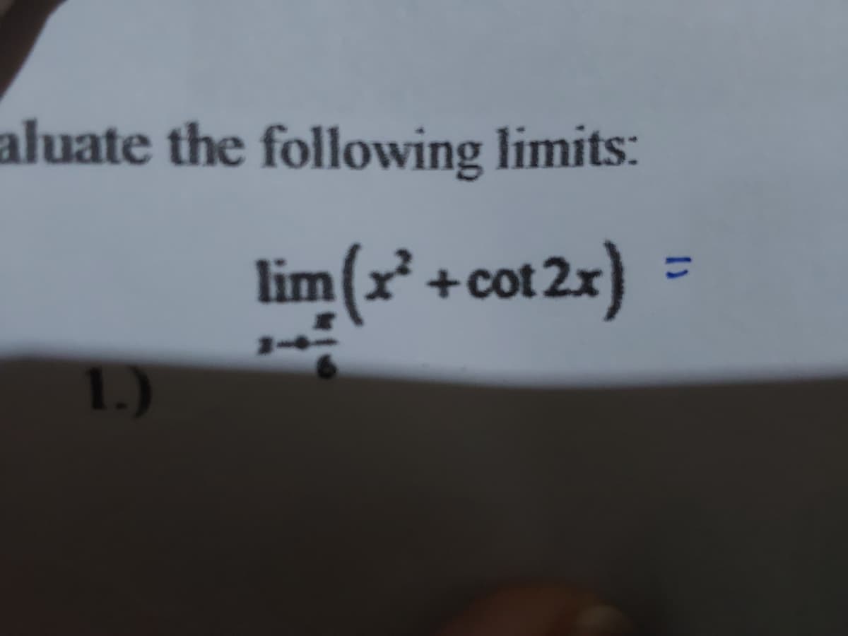 aluate the following limits:
lim(x' +cot 2x)
%3D
1.)
