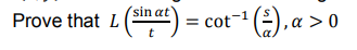 Prove that L (a)
= cot(), a > 0
