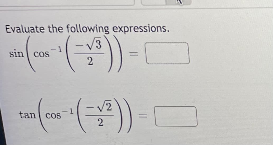 Evaluate the following expressions.
V3
-1
sin cos
/2
tan cos
