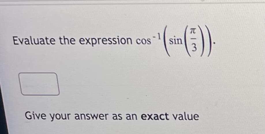 TC
Evaluate the expression cos
sin
3
cos
Give your answer as an exact value

