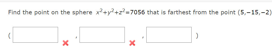 Find the point on the sphere x²+y²+z?=7056 that is farthest from the point (5,-15,-2)
