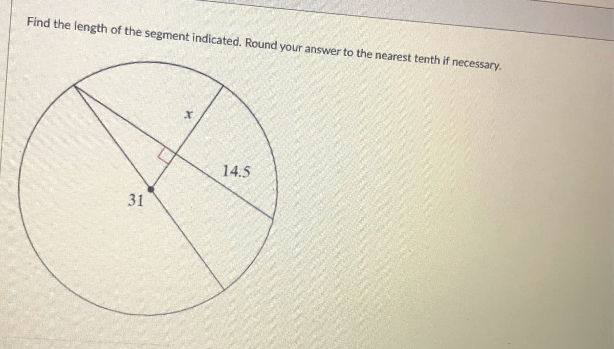 Find the length of the segment indicated. Round your answer to the nearest tenth if necessary.
14.5
31
