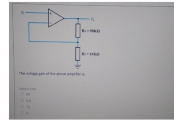 R₁-50KQ
Select one:
R:-10KQ
The voltage gain of the above amplifier is