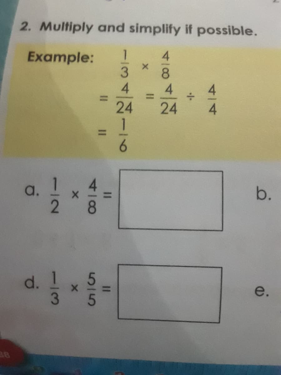 2. Multiply and simplify if possible.
Example:
4.
4.
%3D
24
1.
24
6.
a.
b.
8.
d.
e.
4/4
小
134
Il II
55
1/3
