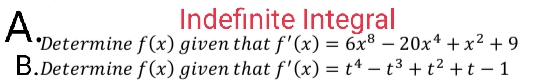 A.peterm
Indefinite Integral
"Determine f(x) given that f'(x) = 6x³ – 20x4 + x² + 9
B.Determine f(x) given that f'(x) = t* – t3 + t² +t – 1
