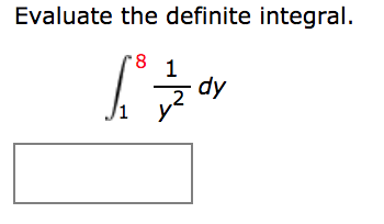 Evaluate the definite integral.
8.
dy
/1
