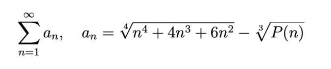 n=1
an,
an =
An
√n¹ + 4n³ + 6n² - ³√/P(n)