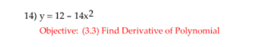 14) у %3D12- 14х2
Objective: (3.3) Find Derivative of Polynomial
