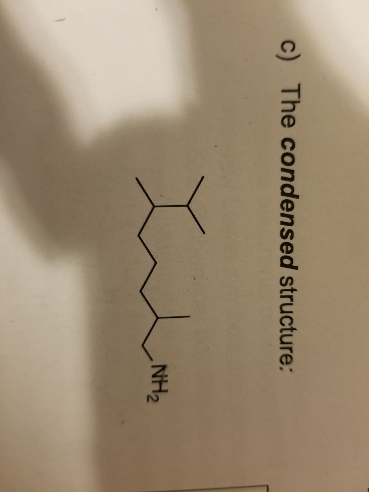 c) The condensed structure:
NH2
