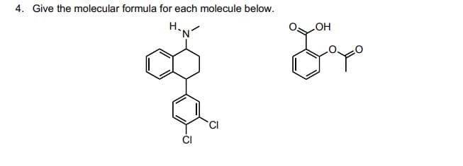 4. Give the molecular formula for each molecule below.
H-N
CI
OH
сторо