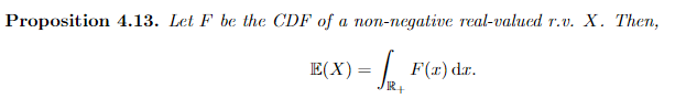 Proposition 4.13. Let F be the CDF of a non-negative real-valued r.v. X. Then,
E(X) = √ F(a) dr.
IR+