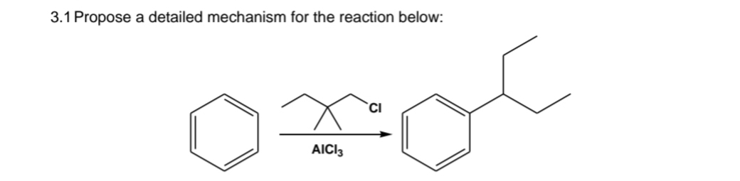 3.1 Propose a detailed mechanism for the reaction below:
AICI 3