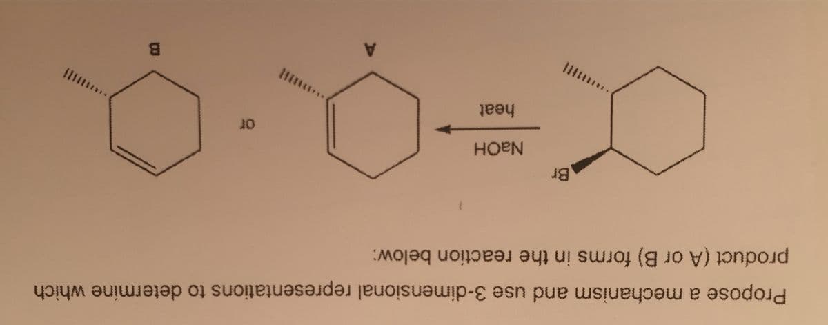 Propose a mechanism and use 3-dimensional representations to determine which
product or B) forms in the reaction below:
Br
heat
