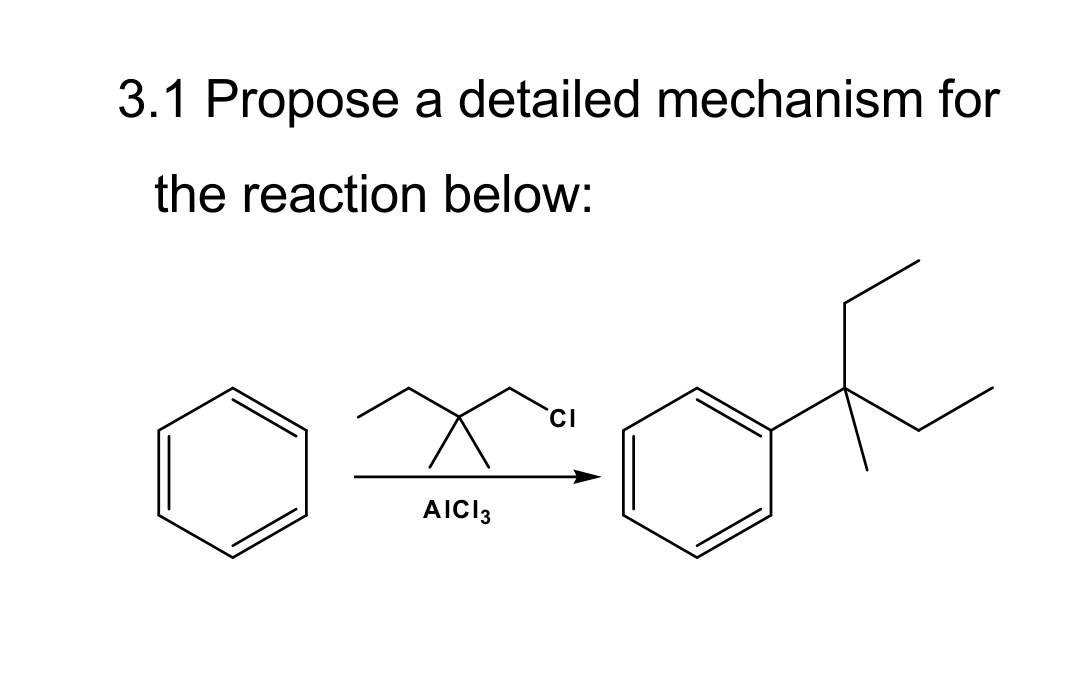 3.1 Propose a detailed mechanism for
the reaction below:
AICI 3
CI
of