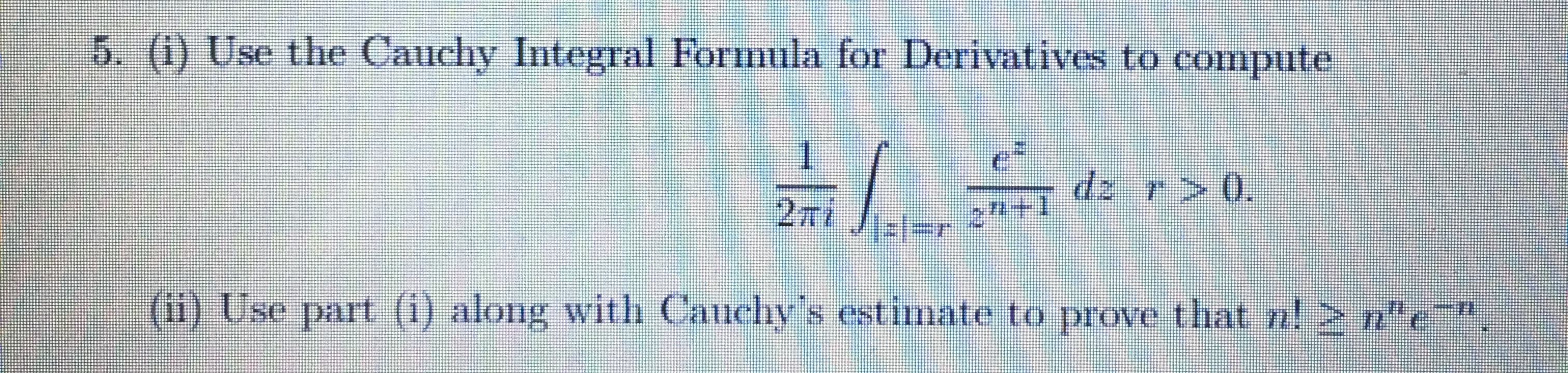 Use the Cauchy Integral Formula for Derivatives to compute
