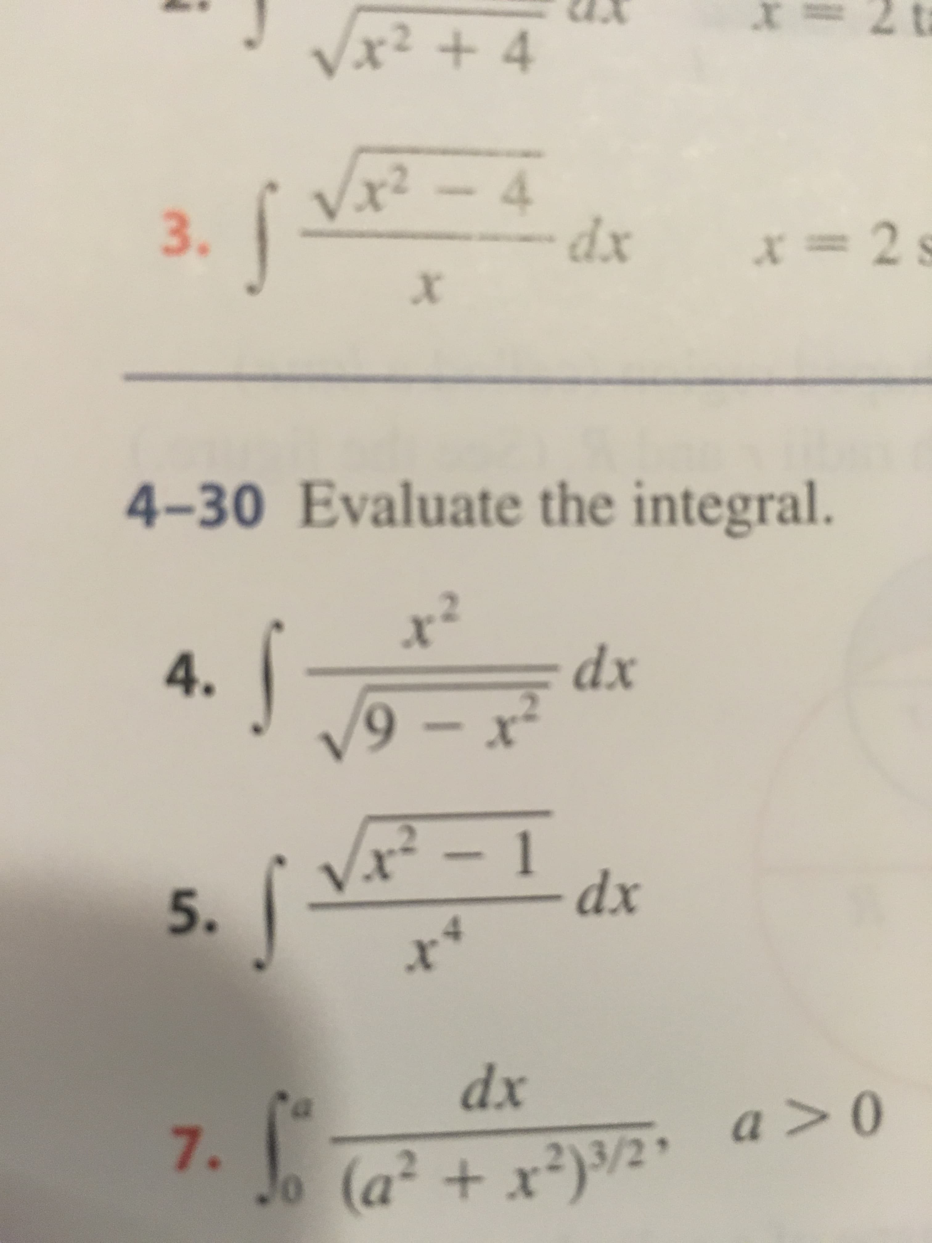 2 t
X
Vx2 + 4
2
- 4
- dx
3.
=2
X
4-30 Evaluate the integral.
dx
9-x
4.
x- 1
dx
5.
x
dx
a > 0
7.
Jo
(a2+x2)/2
+ x
