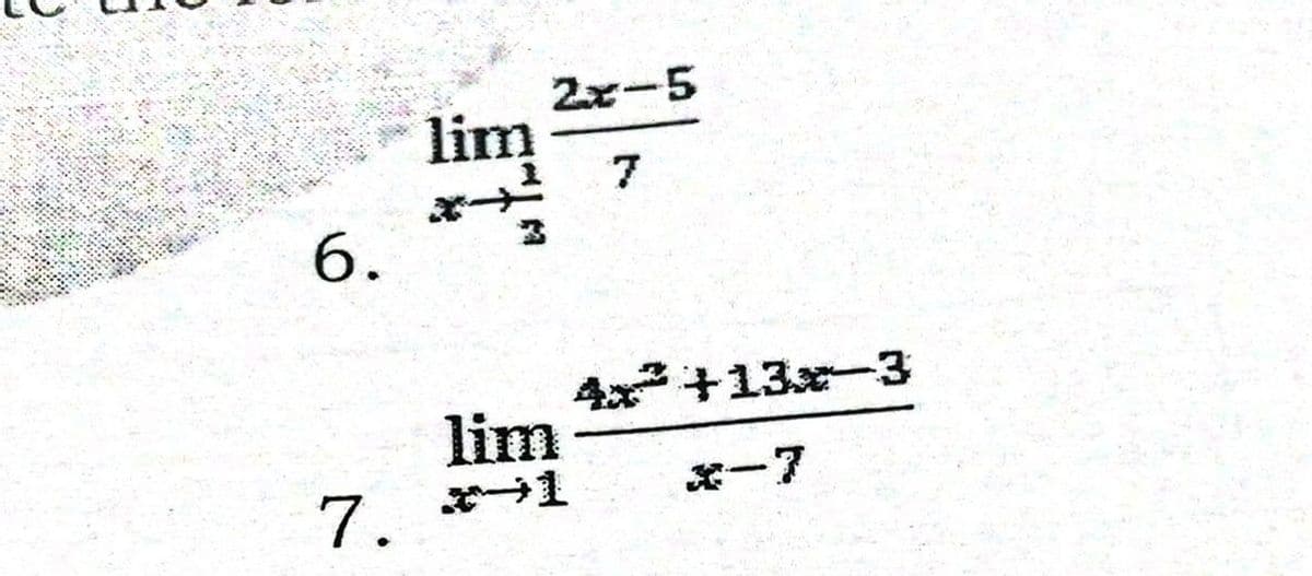 2x-5
lim
7.
6.
4x +13x3
lim
*一7
7. 1
