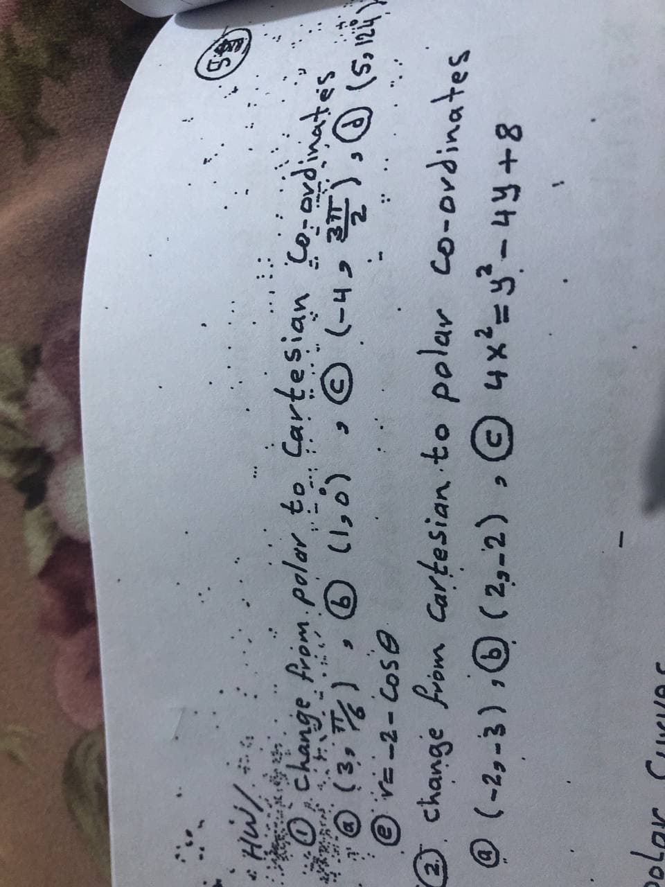 0 change from poler to Cartesian Co-ovdinat
change fröm Cartesian to polar co-ordinates
@(-2,-3) O ( 2,-2) , 4x2=y-44+8
