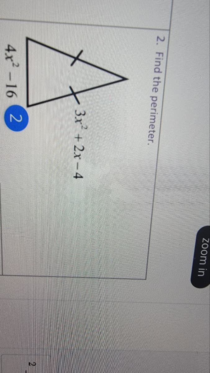 zoom in
2. Find the perimeter.
3x + 2x-4
4x-16
