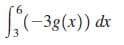 T
(-3g(x)) dx
9.
3.
