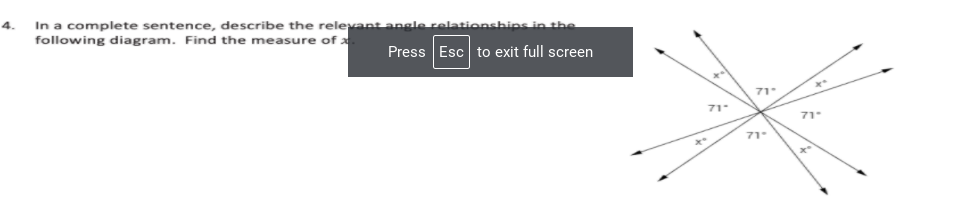 In a complete sentence, describe the relevant angle relationshins in the
following diagram. Find the measure of a
4.
Press Esc to exit full screen
71
71-
71.
71-
